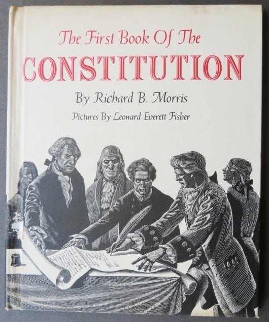 Morris, First Book of Constitution, 1958, Leonard Everett Fisher illustrations: "The First Book of the Constitution" by Richard B. Morris, illustrated with wood engravings by Leonard Everett Fisher, published by Franklin Watts, New York, 1958. First edition, 13th printing. Hard b