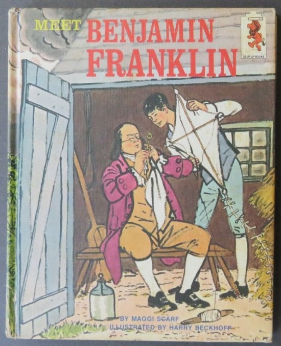 Maggi Scarf, Meet Benjamin Franklin, 1968, Harry Beckhoff illustrations: "Meet Benjamin Franklin" by Maggi Scarf, illustrated by Harry Beckhoff, The Step-Up Books published by Random House, 1968. The Step-Up Books were published by Random House in the 1960s and 1970s as a
