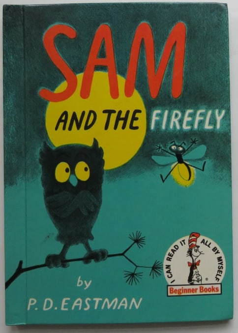 P. D. Eastman, Sam and the Firefly, 1stEd. 1958 Beginner Books: "Sam and the Firefly" written and illustrated by P. D. Eastman, published by Beginner Books A Division of Random House, New York, 1958. Stated Book Club Edition. "The Beginner Books/ I Can Read It All