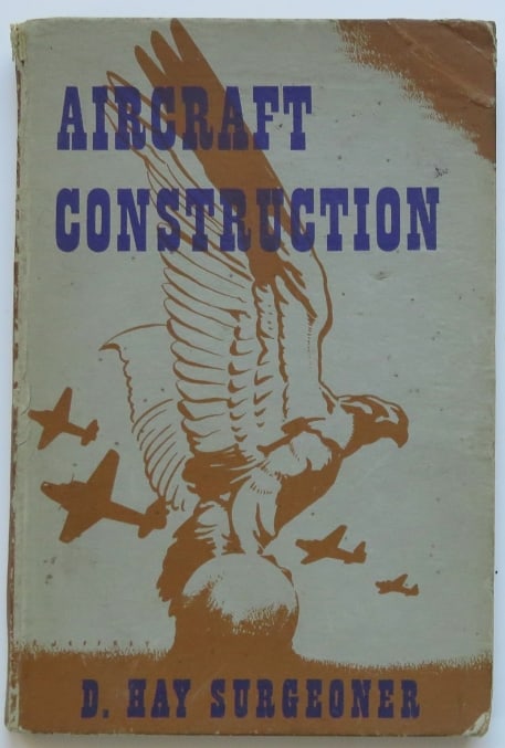 Surgeoner, Aircraft Construction, RAF Pilot Training Textbook, 1stEd. 1942, WWII: "Air Training Series: Aircraft Construction" by David Hay Surgeoner, published by Longmans Green & Co., London, First Edition 1942. Illustrated hard boards [some wear]; 5" x 7.1/2"; cut-away diagrams 