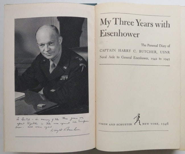 Captain Butcher, My Three Years with Eisenhower 1942-1945, 1stEd. 1946: "My Three Years with Eisenhower. The Personal Diary of Captain Harry C. Butcher, USNR, Naval Aide to General Eisenhower, 1942 to 1945" published by Simon and Schuster, New York, 1946; first edition. H