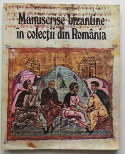 Barbu, Catalog Byzantine Manuscripts in Romania Museums, 1stEd. 1984, illustrated: "Catalog of the Byzantine Manuscripts in the Romanian State Collections", by Daniel Barbu, illustrated with 36 color plates, published by Editura Meridiane, Bucharest, Romania, 1984. In Romanian