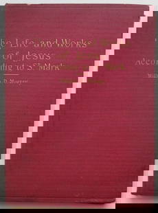 William Murray, Life & Works of Jesus According to St. Mark, 1stEd. 1904: "The Life and Works of Jesus According to St. Mark" by William D. Murray, published by the International Committee of Young Men's Christian Association, 1904, 1st Edition. Hard boards, red cloth, gold