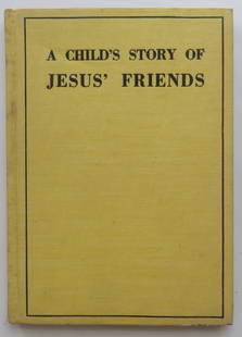 Fisher, A Child's Story of Jesus' Friends, National Publishing Co. Ed. 1936, illustrated: "A Child's Story Of Jesus' Friends" by Susanna G Fisher, Author of "Bible Pictures and Their Stories" and "Bible A-B-C Books for Little Ones"; illustrated. Published by National Publishing Company, Ph