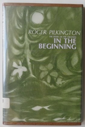 Pilkington, In The Beginning Story of Creation, 1966, Piet Klaasse illustrations: "In the Beginning, The Story of Creation" by Roger Pilkington, illustrated by Piet Klaasse, published by Abingdon Press, New York. Second Edition 1966. [1st edition was published 1957] Original dust j