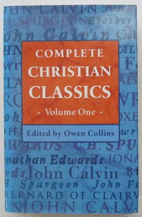 Complete Christian Classics v.1, St. Bernard, Calvin, Foxe, Lawrence, Edwards +, UK 1999: "Complete Christian Classic. Volume One" edited by Owen Collins; published by HarperCollins Publishers, London, 1999; first edition, 1st printing with number '1' on copyright page. Original dust jacke