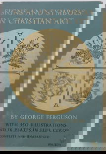 Ferguson, Signs & Symbols in Christian Art, Complete, Hesperides 1stEd. 1961, illustrated: "Signs and Symbols in Christian Art. Complete and Unabridged" by George Ferguson; with 350 illustrations and 16 plates in full color from paintings of the Renaissance. A Hesperides Book. Published by
