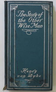 Henry Van Dyke, The Story of the Other Wise Man, 1st Edition 1906: "The Story of the Other Wise Man" by Henry van Dyke; illustrated with a frontispiece. Published by Harper & Brother, New York, 1906; first edition. Hard covers, blue cloth with silver decor and