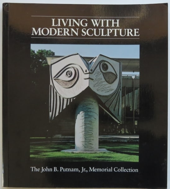 Living with Modern Sculpture, John B. Putnam Memorial Collection, 1stEd. 1982 (1 of 10)