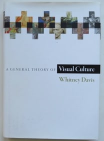 Whitney Davis, General Theory of Visual Culture, 1stEd. 2011, illustrated