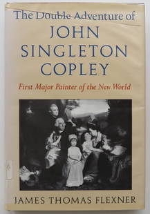 Flexner, John Singleton Copley 1st American Painter, 1stEd. 1969: "The Double Adventure Of John Singleton Copley, First Major Painter Of The New World" by James Thomas Flexner, published by Little, Brown And Company, Boston, Massachusetts, U.S.A., 1969. Stated