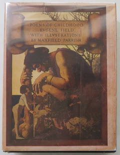 Field, Poems of Childhood, 1904, 1st/1st/1st Maxwell Parrish illustrations: "Poems of Childhood" by Eugene Field, illustrated with color plates by Maxfield Parrish, published by Charles Scribner's Sons, New York, MCMIV (1904) on the title page, copyright 1904 by Charles Scrib