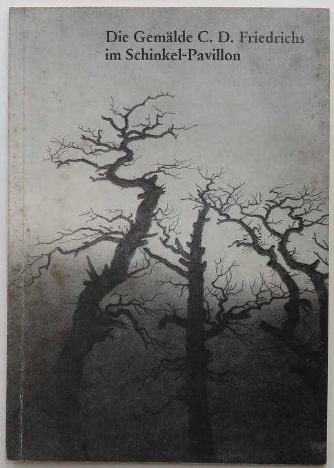 Caspar David Friedrich Paintings, New Pavillion, German Catalog, 1984: "The Paintings by Caspar David Friedrich in the Schinkel-Pavillon" ["New Pavillon" in the park of the Charlottenburg Palace, Berlin], catalog by Helmut Borsch-Supan, published by the State Management