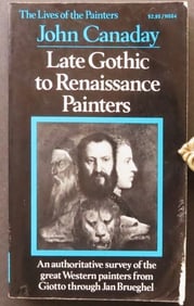 Canaday, Late Gothic to Renaissance Painters, 1st/1st Ed. 1972