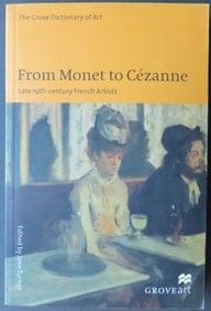 Monet to Cezanne, Lexicon 19.Cent. French Artists 1st US Ed. 2000 illustrated