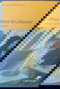 Monet to Cezanne, Lexicon 19.Cent. French Artists 1st US Ed. 2000 illustrated: "From Monet to Cezanne: Late 19th Century French Artists" lexicon edited by Jane Turner, published by Groveart, St. Martin's Press. Scholarly and Reference Division. First US Edition, stated "First pu
