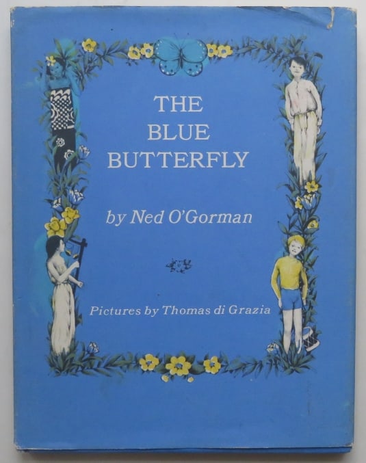 Ned O'Gorman. The Blue Butterrfly, 1stEd. 1971, Thomas di Grazia illustrated (1 of 14)