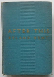 Ryland Kent, After This, 1939, 1st Edition, Mystery Novel: "After This" by Ryland Kent [a pseudonym of the unidentified author]; published by Harper & Brothers, NY, 1939. First Edition is stated on the copyright page. Hard boards, original publisher's