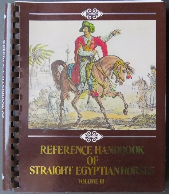 Reference Handbook of Straight Egyptian Horses Vol. III, 1979, illustrated: "Reference Handbook of Straight Egyptian Horses Volume III", published by The Pyramid Society, Lufkin, Texas, 1979. History of Egyptian Arabian horses, photographs and bloodlines of horses belonging t