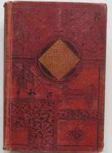 Frost, Perilous Adventures by Land & Sea, Europe, Asia, Afica, America, 1884, illustrated