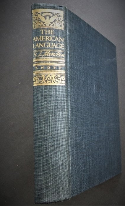 Mencken, The American Language, Revised Edition 1937: "The American Language; An Inquiry into the Development of English in the United States" by H.L. Mencken, published by Alfred A. Knopf, New York, stated 6th printing of the 4th Edition, February, 1937