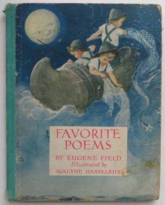 Eugene Field, Favorite Poems, Malthe Hasselriis Illustr. 1940, First Edition: Favorite Poems by Eugene Field, illustrated by Malthe Hasselriis, published by Grosset & Dunlap, 1940. First Edition [for illustrations]. Illustrated hard boards green cloth spine [some wear and small