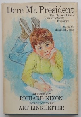 Dere Mr President, 1971, Letters Kids Write, John DeMarco illustrated: "Dere Mr. President:The Hilarious Letters Kids Write to the President" edited by Hannibal Coons, Introduction by Richard Nixon, Foreword by Art Linkletter, 21 drawings by John DeMarco, published by Do