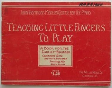 Thompson, Teaching Little Fingers to Play, 1stEd. 1936, Piano, illustrated: "Teaching Little Fingers to Play: John Thompson's Modern Course For The Piano" by John Thompson, illustrated, published by Willis Music Company, Cincinnati,, Ohio, 1936. First edition. Soft cover ["Ha