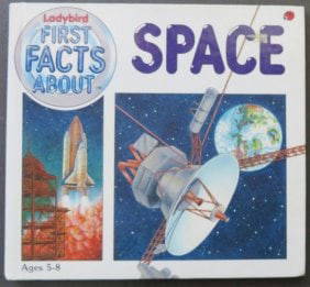 Caroline Arnold, Ladybird First Facts About Space 1990, Accardo illustrations: "Ladybird First Facts About Space" by Caroline Arnold, illustrated by Anthony Accardo, published by Ladybird Books Inc., Leicestershire, England, 1990. Printed in England. Illustrated hard boards, 7.3