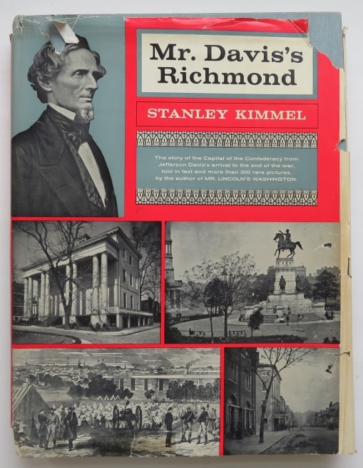 Stanley Kimmel, Mr. Davis's Richmond, Civil War History, 1958, illustrated: "Mr. Davis's Richmond: The Story of the Capital of the Confederacy from Jefferson Davis's arrival to the End of the War" by Stanley Kimmel, published by? Coward-McCann, Inc. New York, 1958. Dust jacke