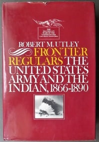 Utley, Frontier Regulars US Army & Indian 1866-1891, 1stEd. 1973 illustrated
