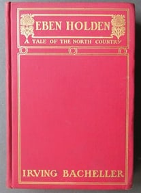 Irving Bacheller, Eben Holden, 1st US Ed. 1900 Tale of North Country