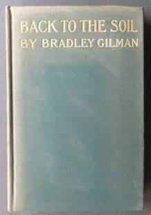 Gilman, Back to Soil, From Tenement House To Farm Colony, 1stEd. 1901: "Back To The Soil - Or, From Tenement House To Farm Colony: A Circular Solution of an Angular Problem" by Bradley Gilman, published by Page & Company, Boston. First edition with mdcccci (1901) on the