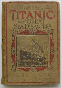 Sinking of the Titanic & Great Sea Disasters, 1st Edition, 1st Print 1912, illustrated