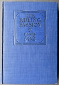 Henry Van Dyke, The Ruling Passion, Tales, Short Stories, Grosset Edition 1901