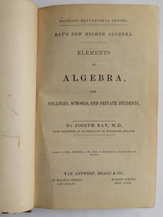 Joseph Ray, New Higher Algebra, Elements of Algebra, 1866: "Ray's New Higher Algebra: Elements of Algebra for Colleges, Schools, and Private Students" by Joseph Ray, edited by Del. Kemper, published by Van Antwerp, Bragg & Company, Cincinnati & New York,