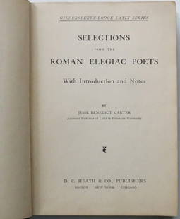 Carter, Selections From Roman Elegiac Poets, 1900, Latin: "Selections From The Roman Elegiac Poets", with Introduction and Notes by Jesse Benedict Carter (Assistant Professor of Latin in Princeton University). Gildersleeve-Lodge Latin Series, published by