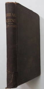 Archibald Alexander, Outlines Of Moral Science, 1878: "Outlines of Moral Science" by Archibald Alexander, D.D. (Late Professor in the Theological Seminary at Princeton, N.J.), published by Scribner, Armstrong & Co., New York, 1878. Hard boards,