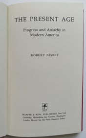 Nisbet, The Present Age, Progress & Anarchy in Modern Amerika, 1st/1st Ed. 1988