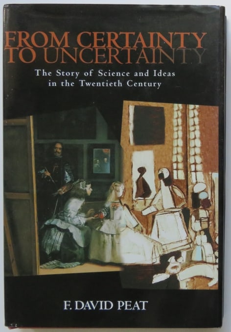 David Peat, From Certainty to Uncertainty, Science & Ideas in 20th Century, 2002 (1 of 8)