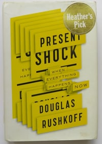 Rushkoff, Present Shock When Everything Happens Now, 1stEd. 2013