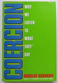 Rushkoff, Coercion, Why We Listen to What They Say, 1st Ed., 1999, Signed