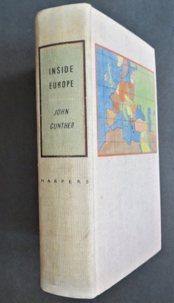 John Gunther, Inside Europe, Revised US Ed., 1938, Map, History: "Inside Europe: Again Completely Revised 1938 Edition" by John Gunther, published by Harper & Brothers, New York, 1938. First Edition. The famous contemporary account of Europe & its leaders on the ev