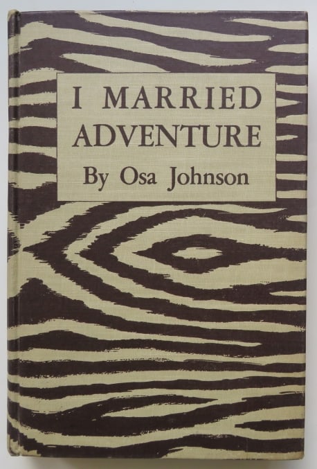 Osa Hohnson, I Married Adventure, Halcyon House, 1stEd. 1942, illustrated: "I Married Adventure. The Lives and Adventures of Martin and Osa Johnson" by Osa Johnson; illustrated with photographs. Published by Halcyon House, Garden City, New York, 1942. First edition. Hard cov
