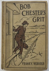 Webster, Bob Chester's Grit Or From Ranch to Riches, 1stEd. 1911, illustrated