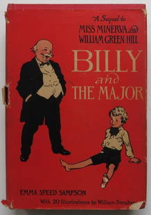 Emma Speed Sampson, Billy & The Major, Reilly & Lee 1stEd. 1918, Donahey illustrated: "Billy and The Major" A Sequel to "Miss Minerva and William Green Hill" by Emma Speed Sampson; illustrated by William Donahey. Published by Reilly & Lee Co., Chicago, 1918. First Edition, stated "Twen