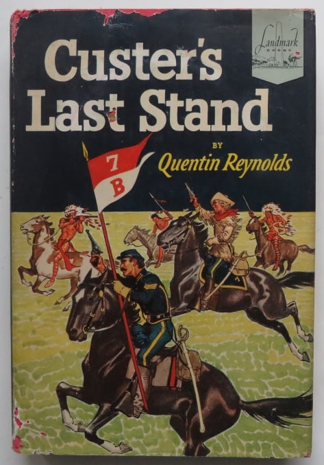Reybolds, Custer's Last Stand, 1stEd. 1951, Chapman illustrations: "Custer's Last Stand" by Quentin Reynolds, illustrated by Frederick T. Chapman. Published by Random House, New York, 1951. First edition, stated 'Fourth Printing' Original un-clipped dust jacket (some