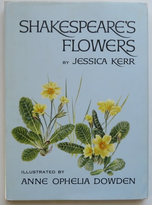 Kerr, Shakespeare's Flowers, 1969, Anne Ophelia Dowden illustrations: "Shakespeare's Flowers" by Jessica Kerr, illustrated by Anne Ophelia Dowden, published by Thomas Y. Crowell, New York, First American Edition, 2nd Printing, 1969. Printed in Belgium. "Shakespeare's fl