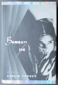 Leslie Forbes, Bombay Ice, Novel, 1st US Edition, 1st Print, 1998
