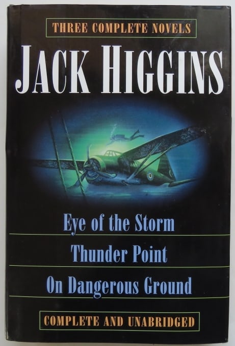 Jack Higgins, 3 Novels, Eye Of Storm, Thunder Point, On Dangerous Ground, 2001: Three Complete Novels: "Eye of the Storm", "Thunder Point", "On Dangerous Ground" by Jack Higgins, published by G.P. Putnam's Sons, New York, 2001. First printing of this Omnibus Edition with '1' pres